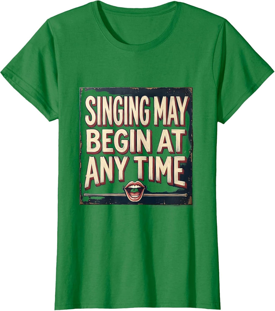 Women's Singing May Begin At Any Time Funny Choir Singer Karaoke T-Shirt - Kelly Green