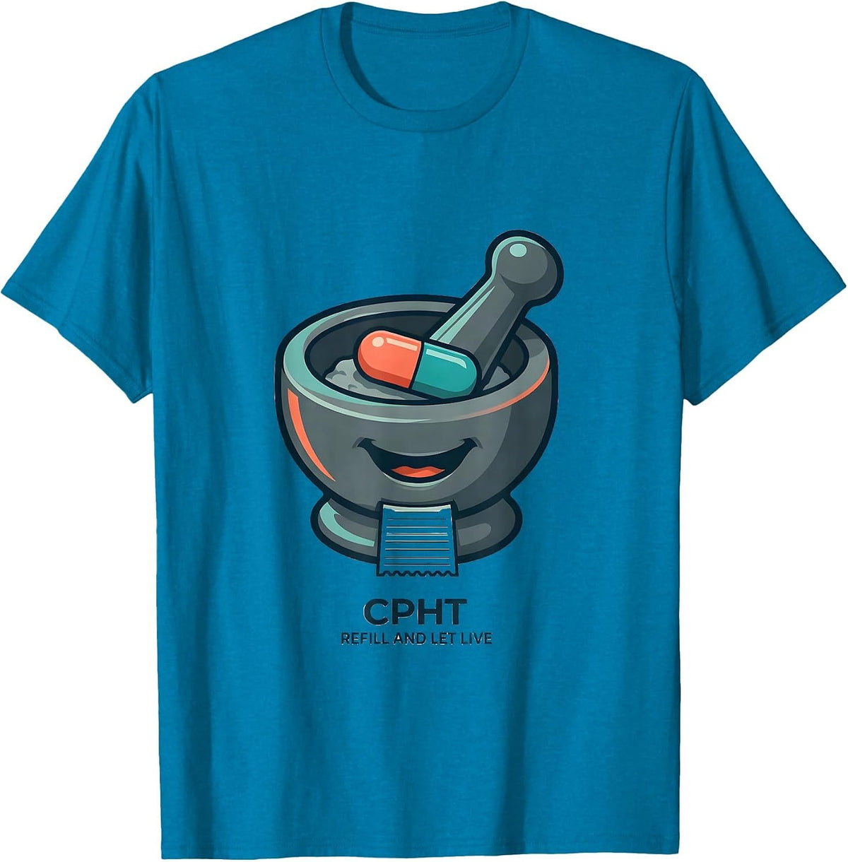CPhT Refill And Let Live Cute Pharmacy Tech Humor T-Shirt - Sapphire Blue