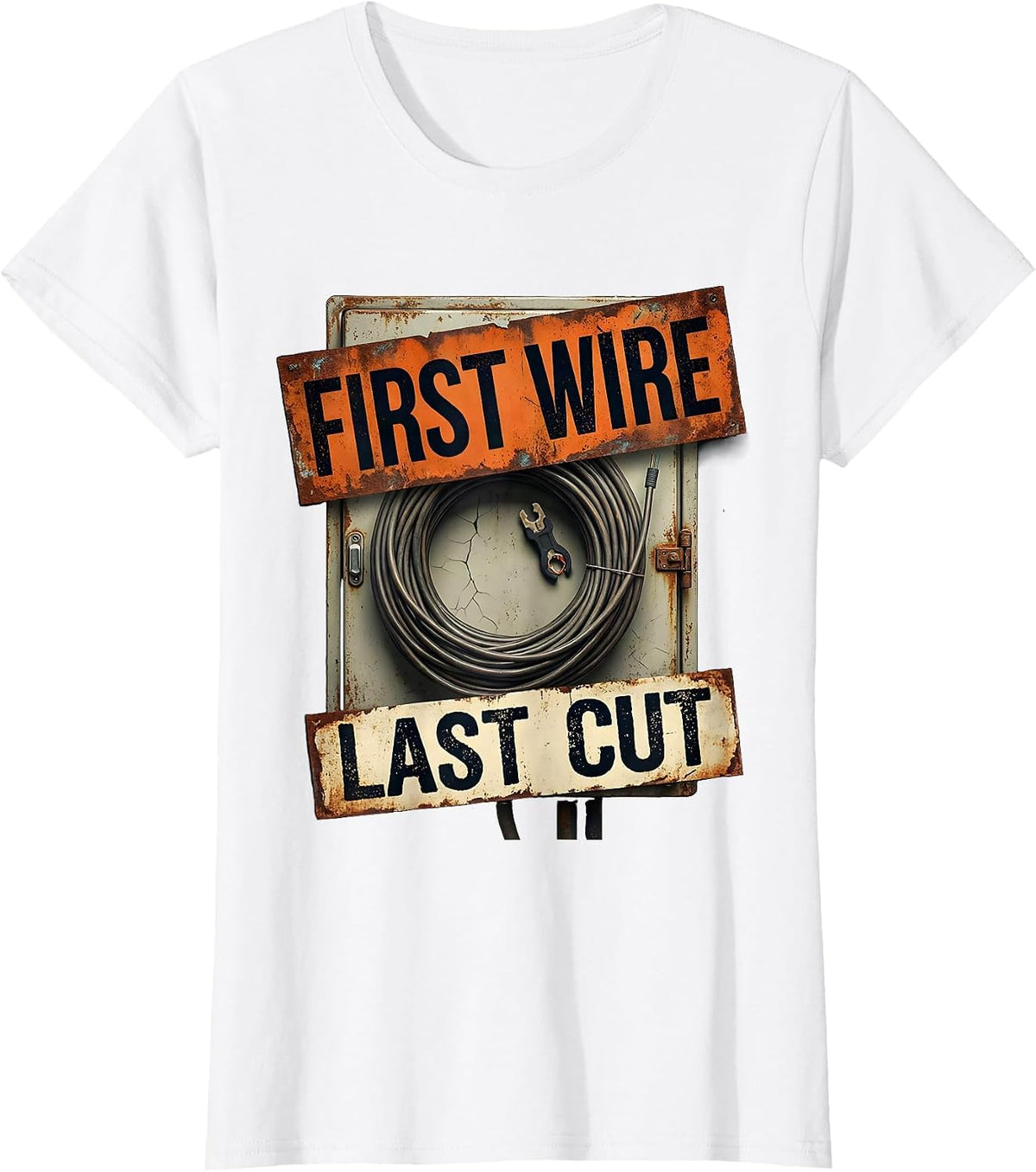 First Wire Last Cut Funny Electrician Engineer Sarcastic T-Shirt - White