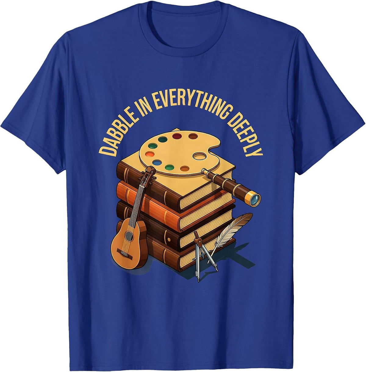 Men's Dabble In Everything Deeply Renaissance Man Design T-Shirt - Royal Blue