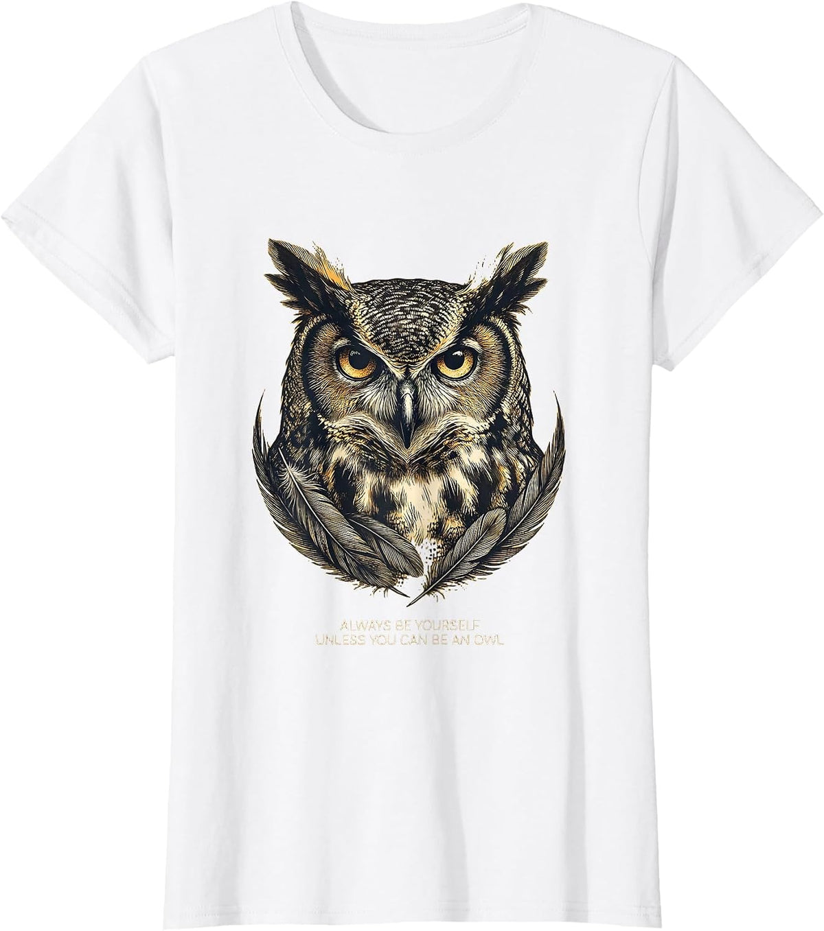 Women's Always Be Yourself Unless You Can Be An Owl Funny Animal T-Shirt - White