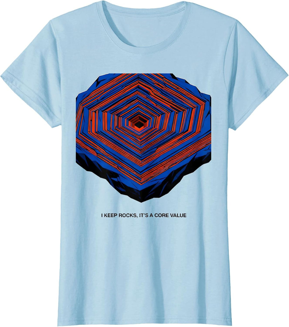 I Keep Rocks It's A Core Value Funny Geology Rock Collector T-Shirt - Baby Blue