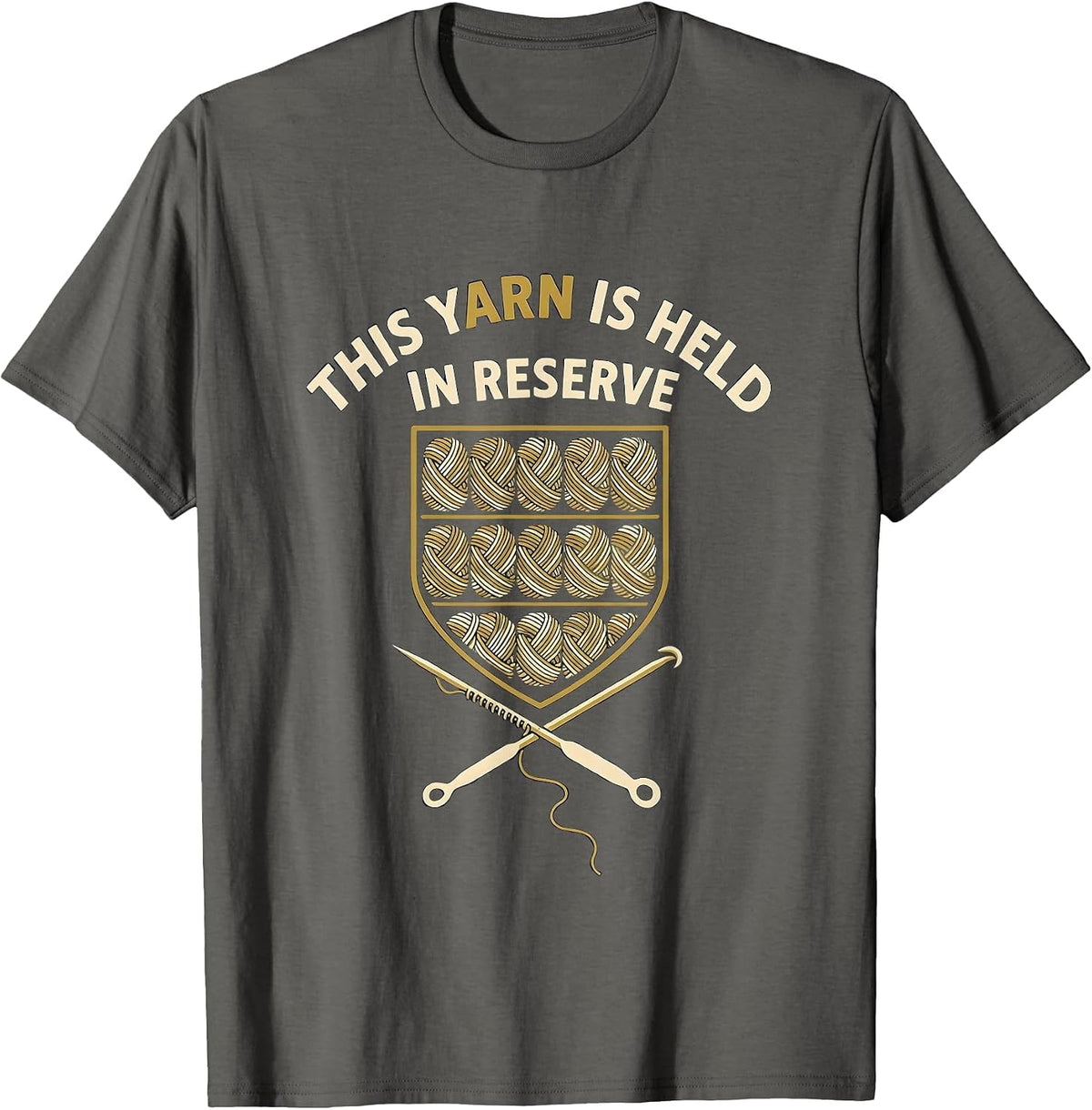 This Yarn Is Held In Reserve Funny Crochet Knitting Hobbyist T-Shirt - Asphalt Grey