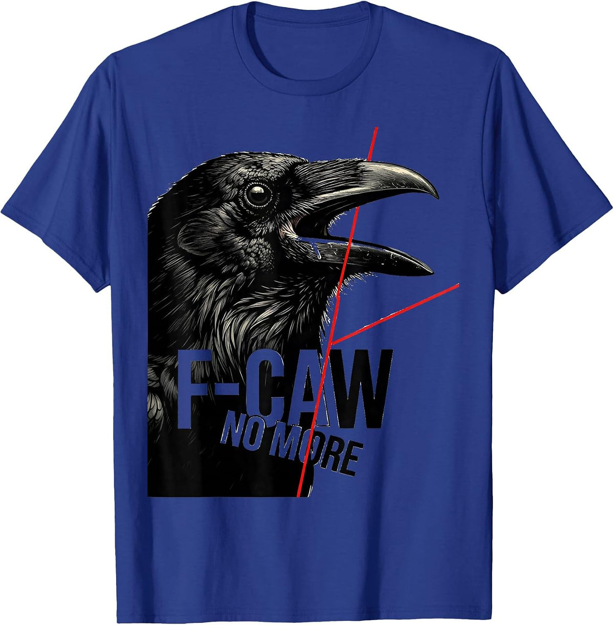 Men's F-Caw, No More Dark Humor Crow Lover Bird Watching Gift T-Shirt - Royal Blue