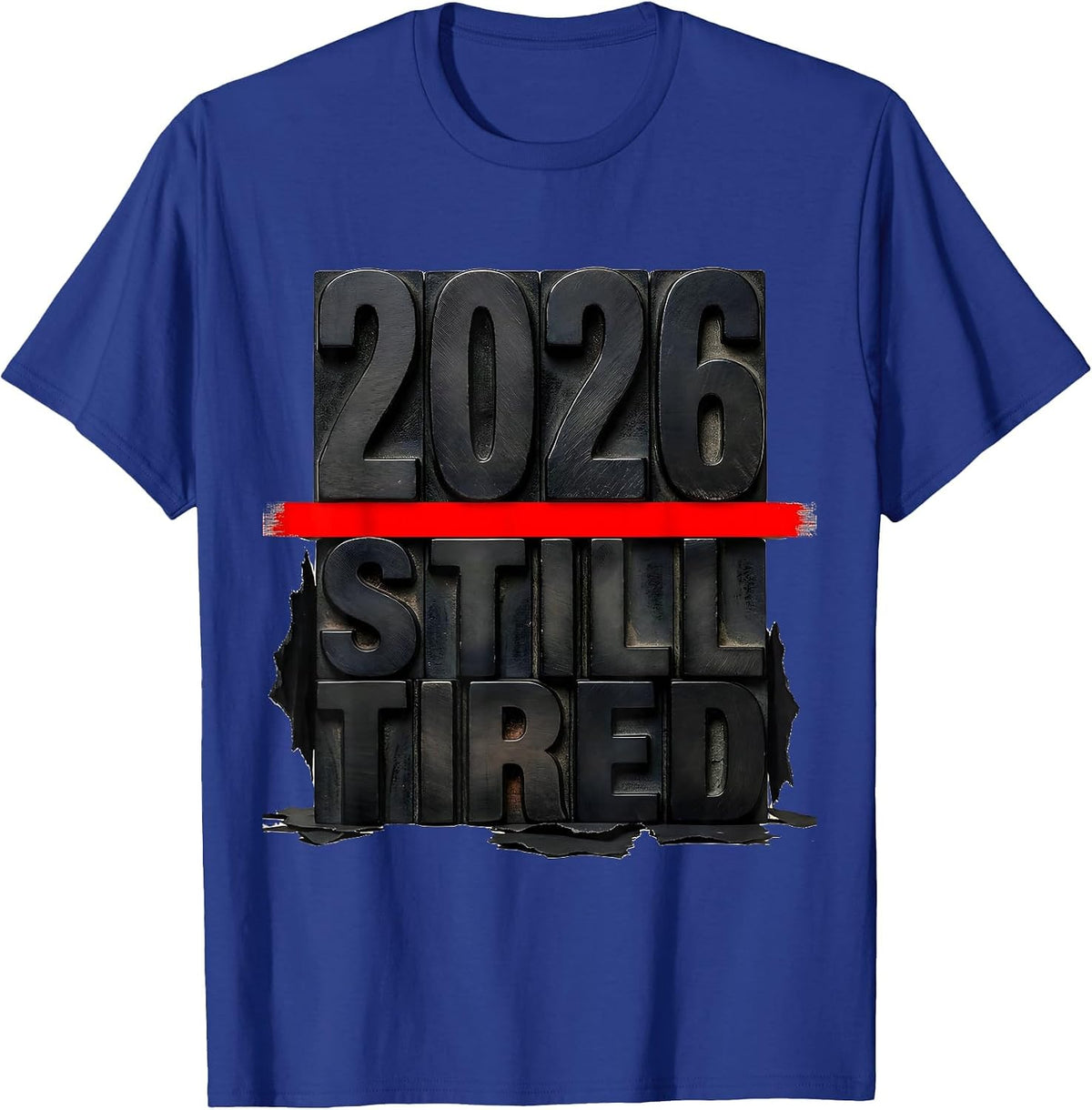 Men's 2026 Still Tired Funny Sarcastic Holiday Humor T-Shirt - Royal Blue