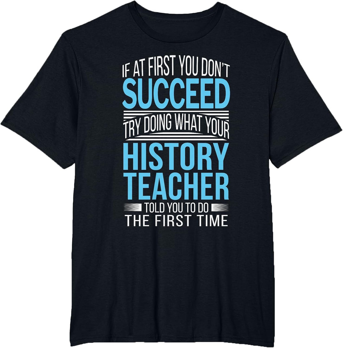 History Teacher Shirt If at First You Don't Succeed Funny T-Shirt - Black