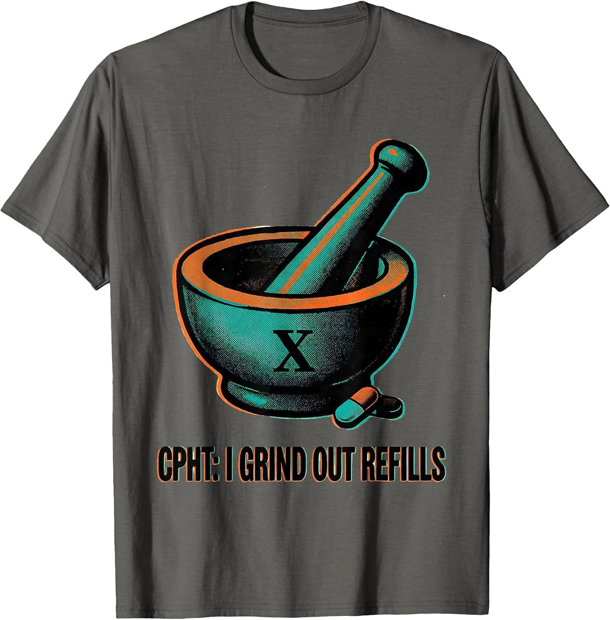CPhT: I Grind Out Refills Funny Pharmacy Technician Gift T-Shirt - Asphalt Grey