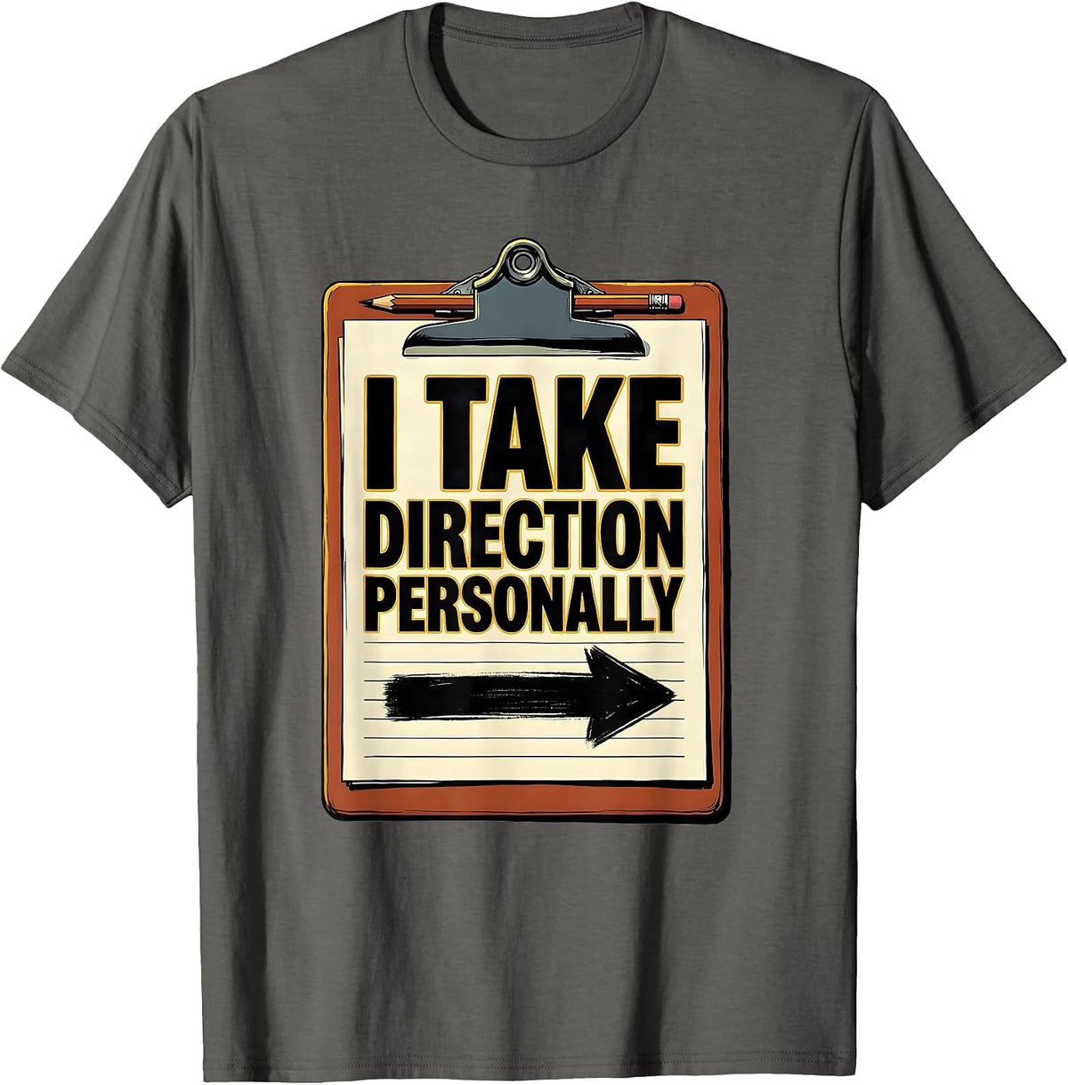 I Take Direction Personally Funny Theatre Kid Musical T-Shirt - Asphalt Grey