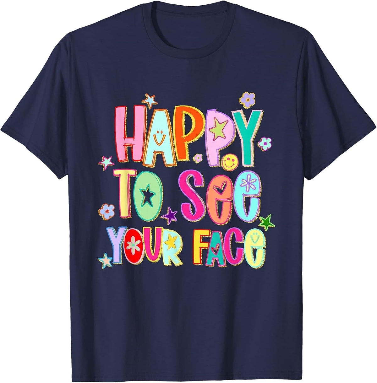 Happy to See Your Face Funny Back to School Teachers Student T-Shirt - Navy Blue