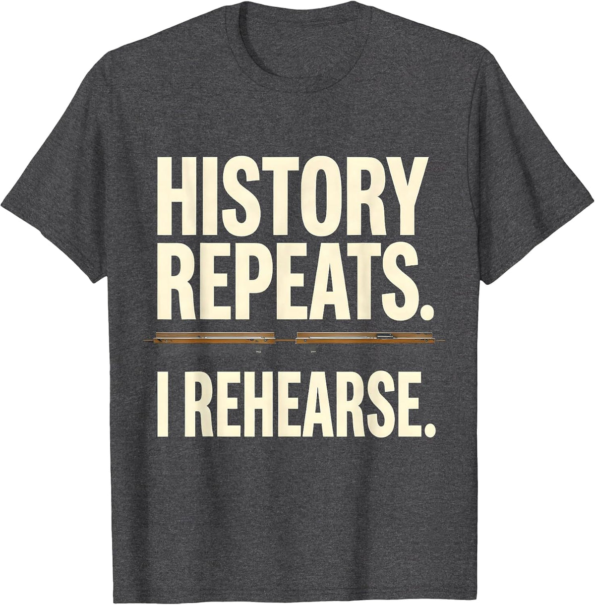 Men's History Repeats I Rehearse Funny History Teacher Back To T-Shirt - Dark Heather Grey