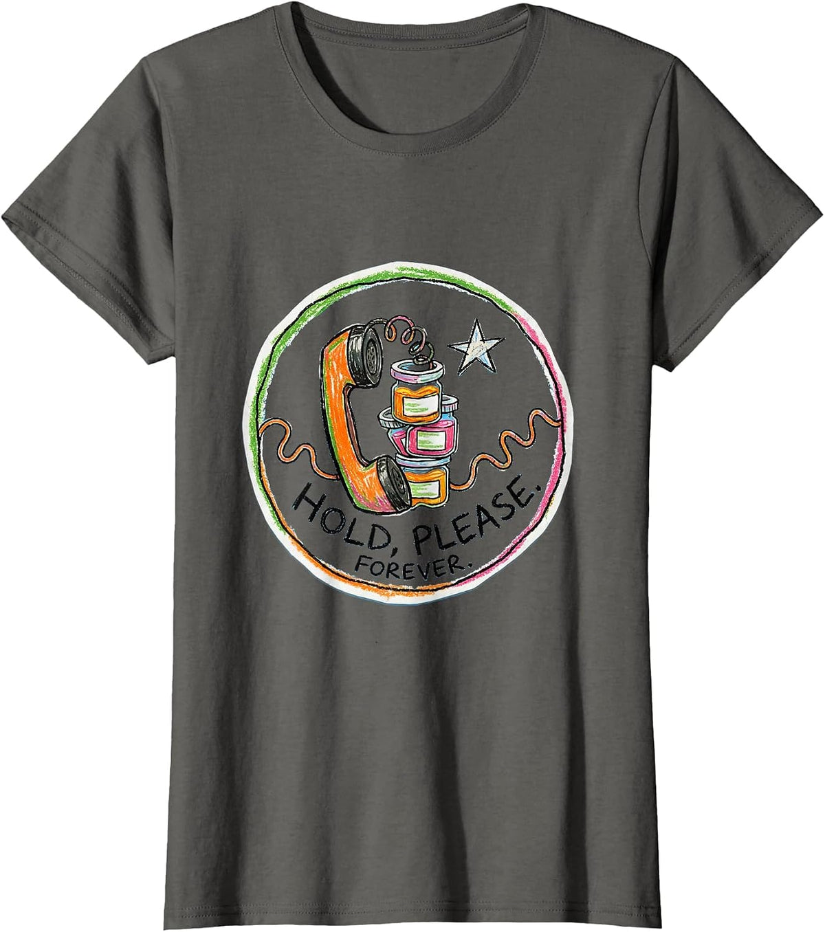 Women's Hold, Please. Forever Cute Pharmacy Tech Humor T-Shirt - Asphalt Grey