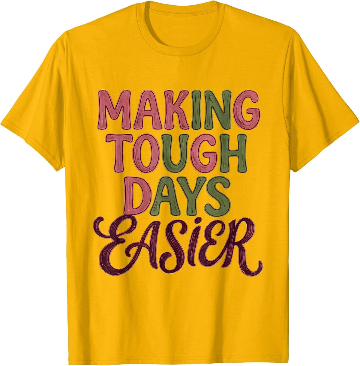 Making Tough Days Easier Social Worker Design T-Shirt - Golden Yellow