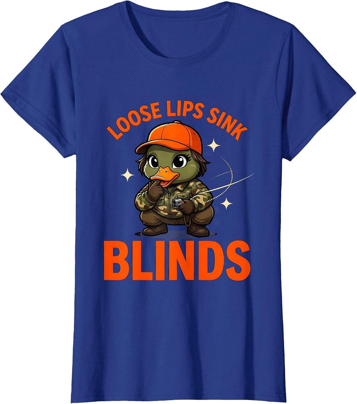 Women's LOOSE LIPS SINK BLINDS Funny Duck Hunter Hunting Camp T-Shirt - Royal Blue