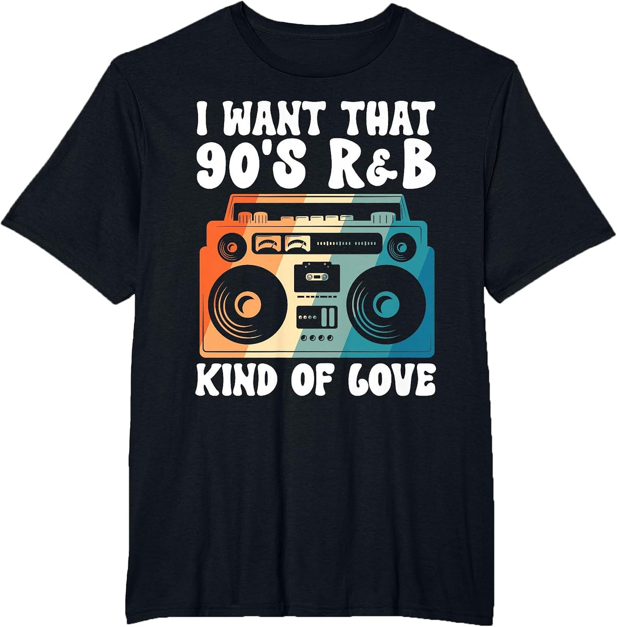 I Want that 90s R&b Kind of Love T-Shirt - Black