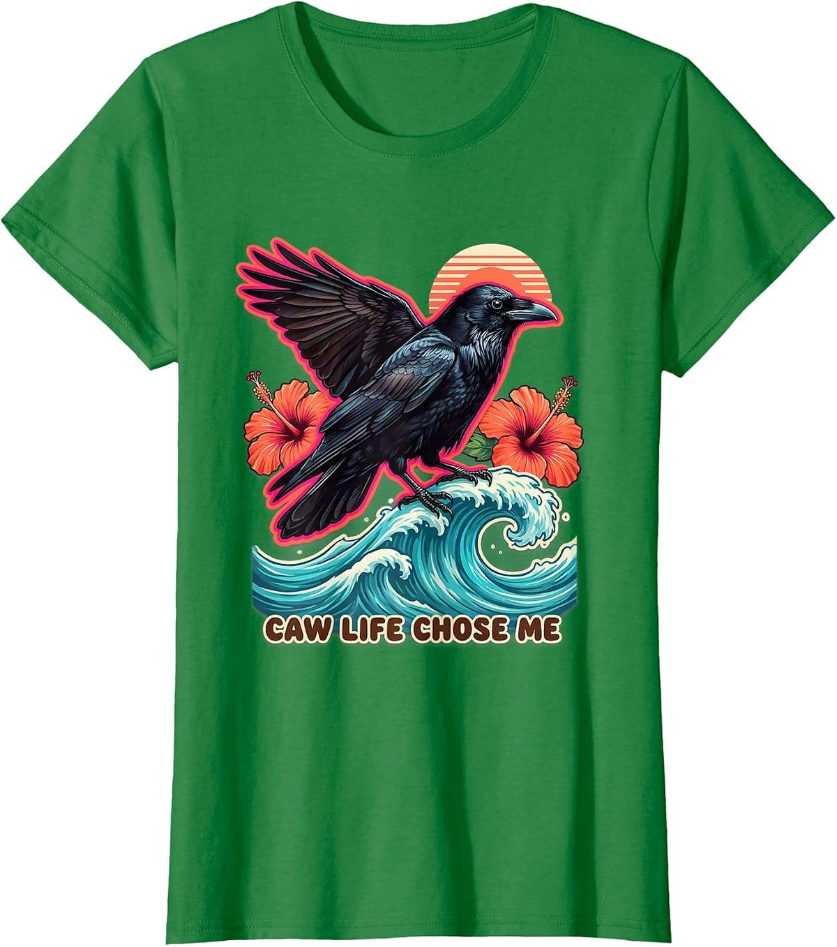 Women's Caw Life Chose Me Crow Bird Lover Design T-Shirt - Kelly Green