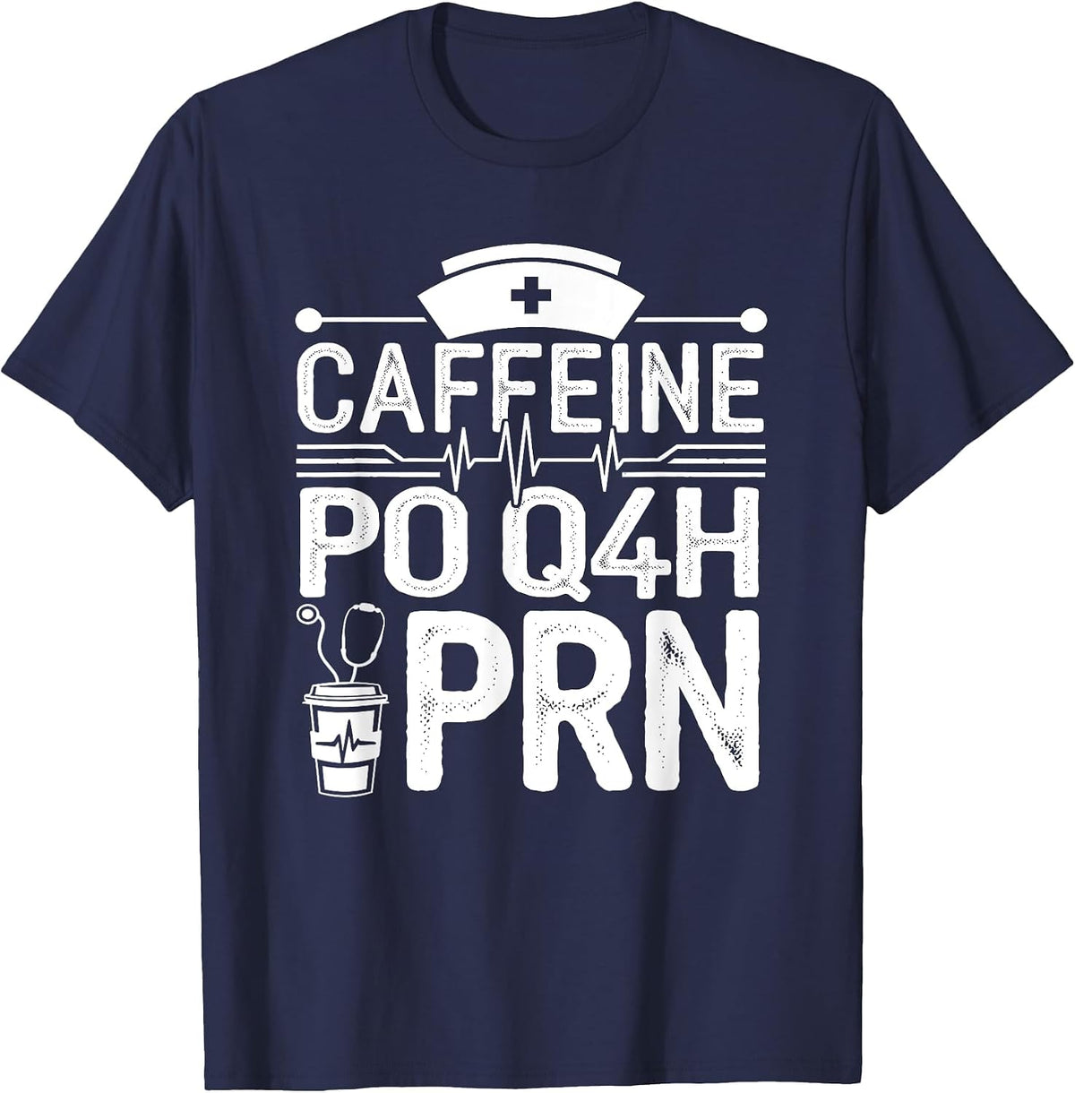 Caffeine Po Q4h PRN Coffee Nurse Medical Nursing T-Shirt - Navy Blue
