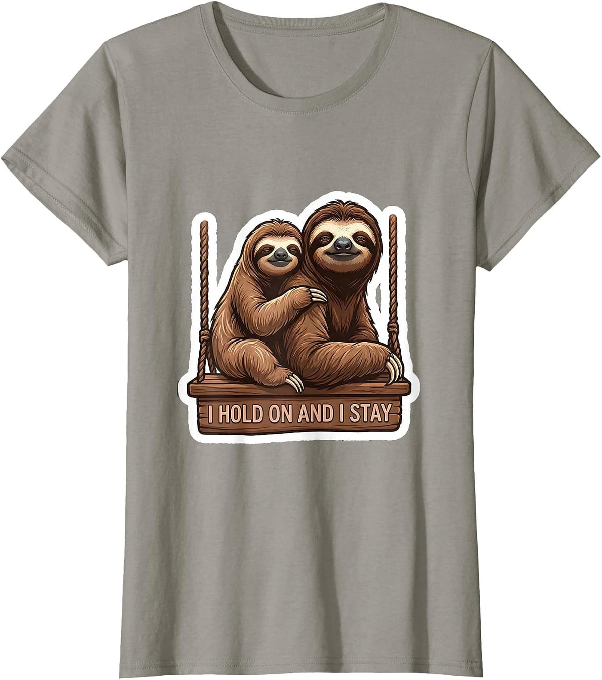 Women's I Hold On And I Stay Funny Sloth Lover Humor T-Shirt - Slate Grey