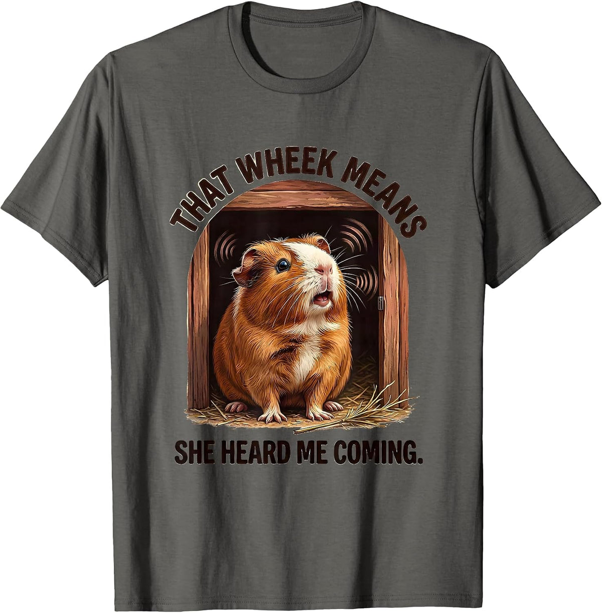 That Wheek Means She Heard Me Coming Funny Guinea Pig Cavy T-Shirt - Asphalt Grey