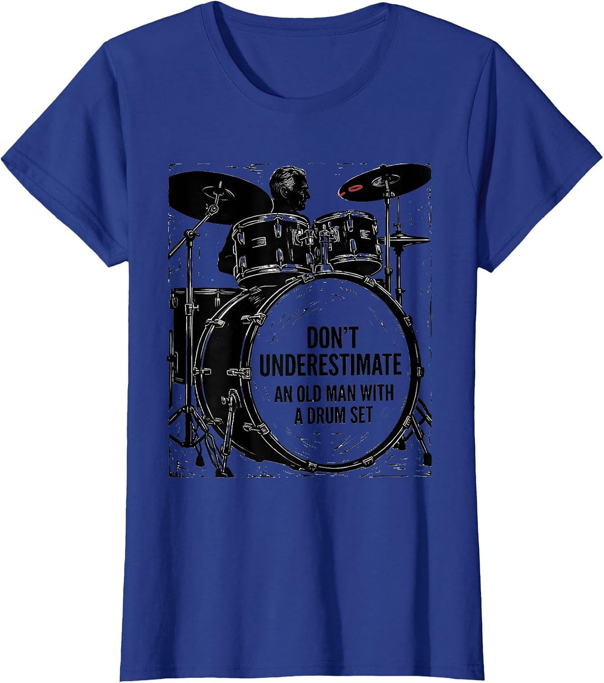 Women's Don't Underestimate An Old Man With A Drum Set Funny T-Shirt - Royal Blue