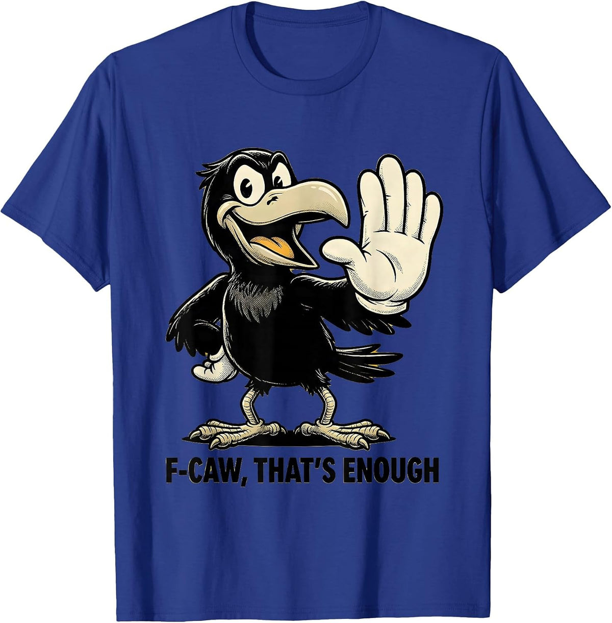 F-Caw, That's Enough Retro Cartoon Crow Bird Lover Humor T-Shirt - Royal Blue