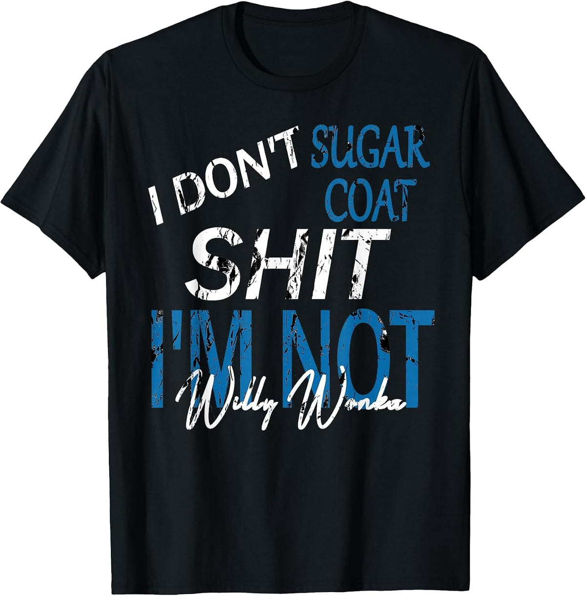 I Don't Sugar Coat, Funny, Sarcastic, Adult Humor T-Shirt - Black