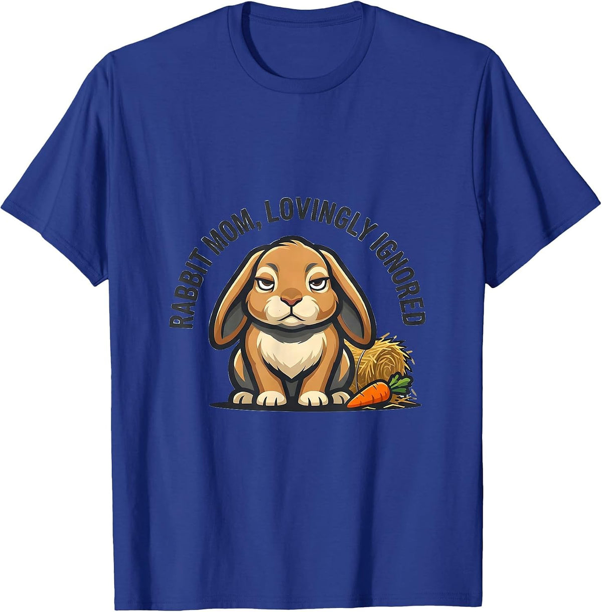 Rabbit Mom Lovingly Ignored Funny Bunny Lover Gift T-Shirt - Royal Blue