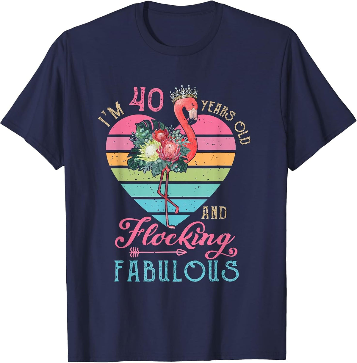 I'm 40 Years Old and Flocking Fabulous 40th Bday Flamingo T-Shirt - Navy Blue
