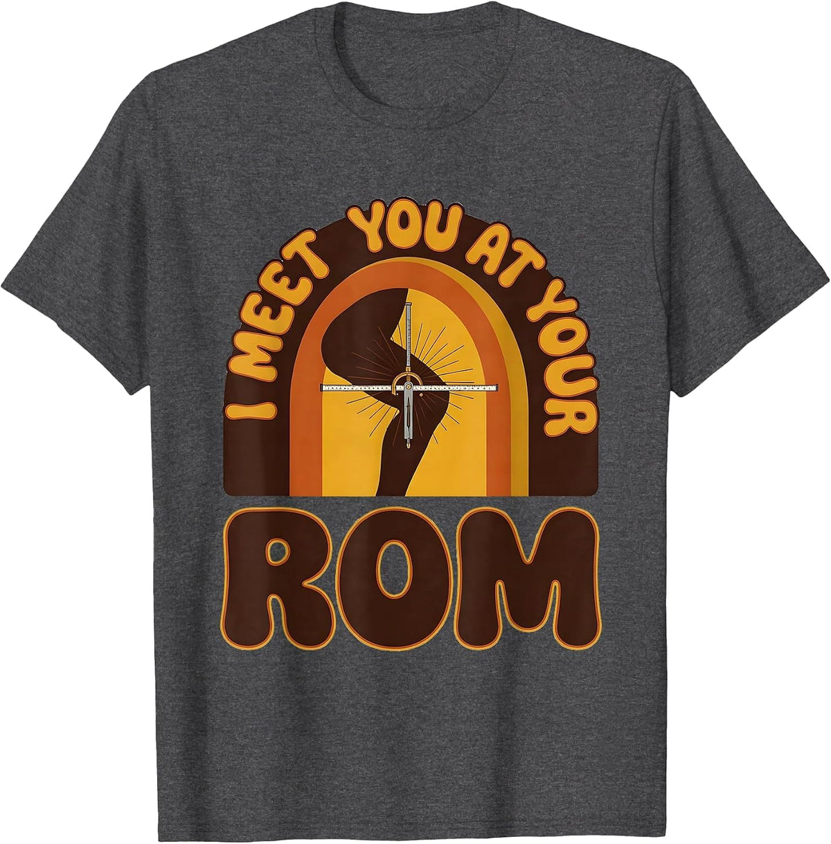 I Meet You At Your ROM Retro Physical Therapy Rehab T-Shirt - Dark Heather Grey