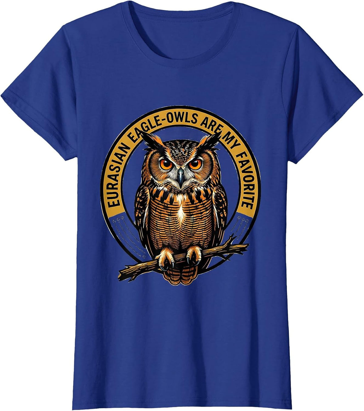Women's Eurasian Eagle-Owls Are My Favorite Retro Owl Lover Humor T-Shirt - Royal Blue