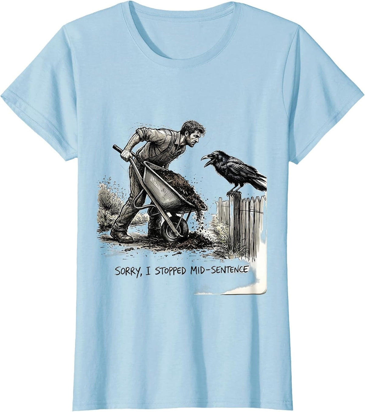 Sorry, I Stopped Mid-Sentence Dark Humor Crow Lover Bird T-Shirt - Baby Blue