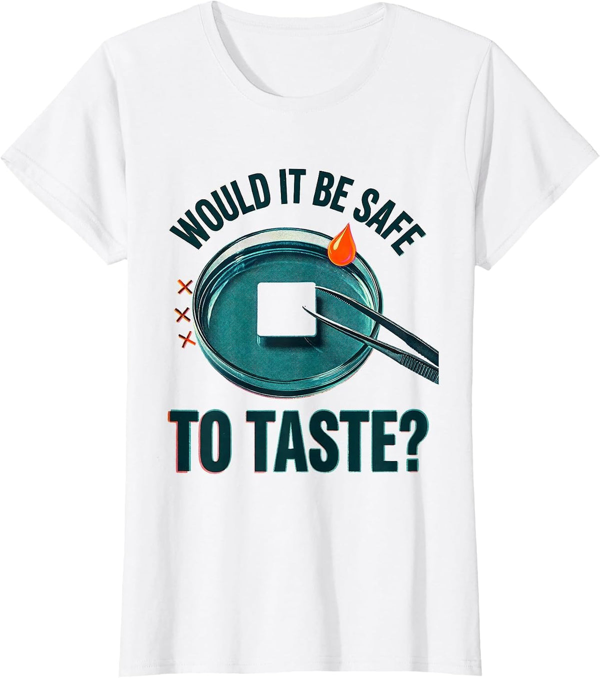 Would It Be Safe To Taste Funny Chemistry Teacher Science T-Shirt - White