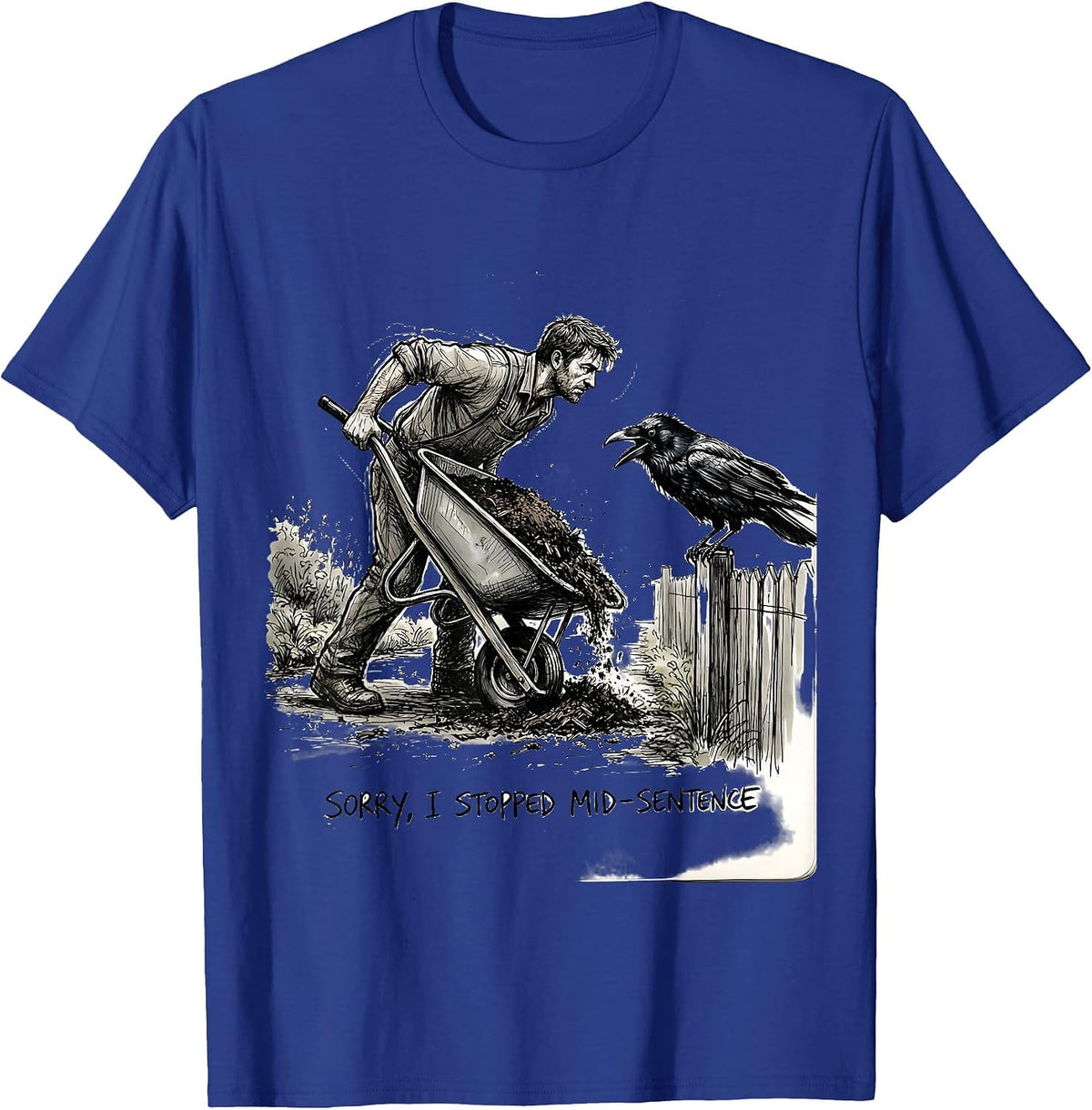 Sorry, I Stopped Mid-Sentence Dark Humor Crow Lover Bird T-Shirt - Royal Blue