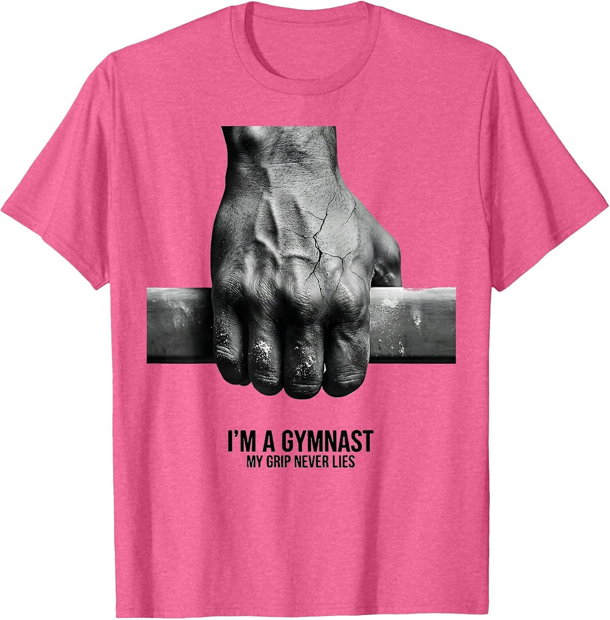 I'm A Gymnast My Grip Never Lies Funny Gymnastic Gift T-Shirt - Pink Heather