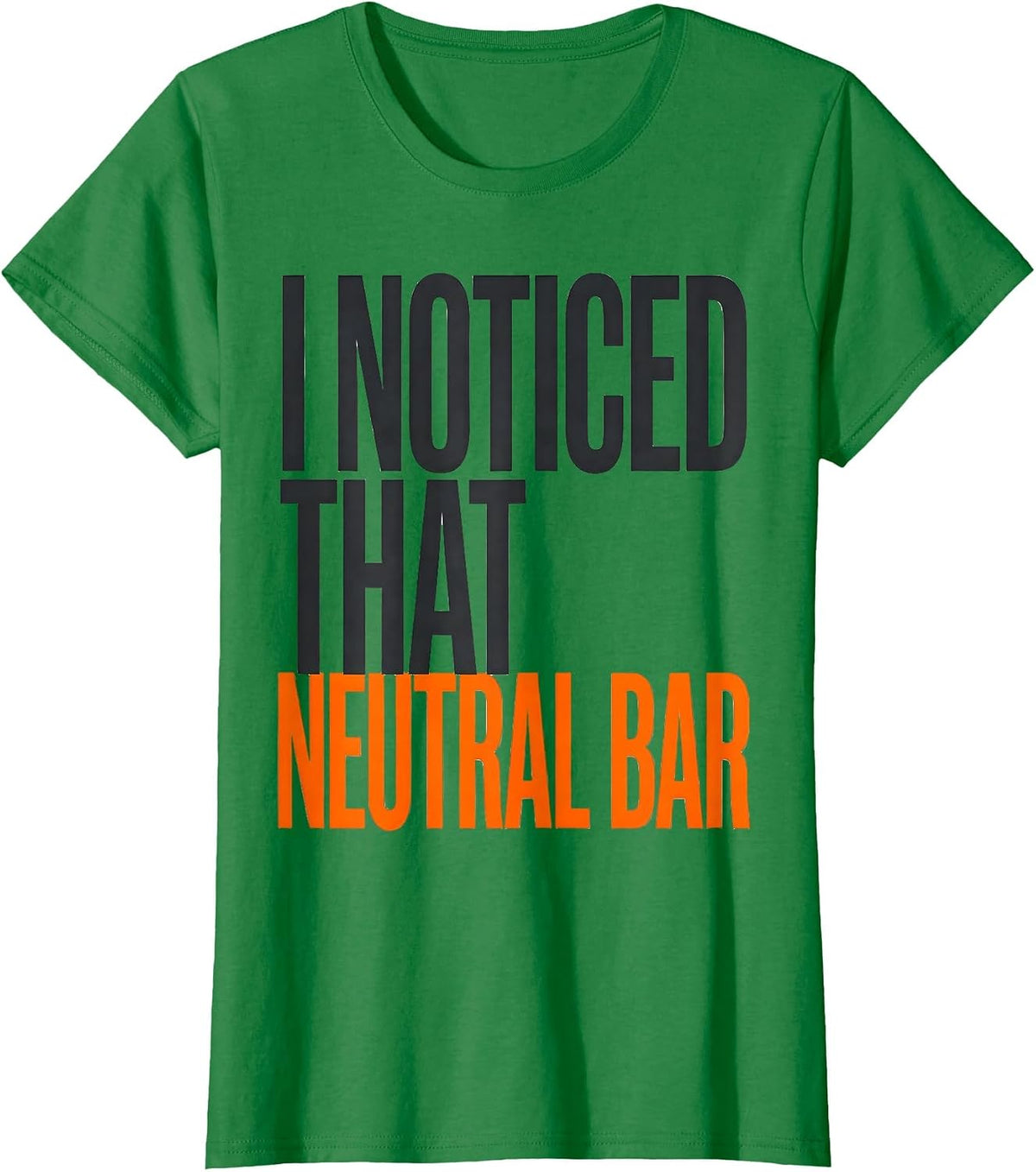 Women's I Noticed That Neutral Bar Funny Electrician Trade Humor T-Shirt - Kelly Green