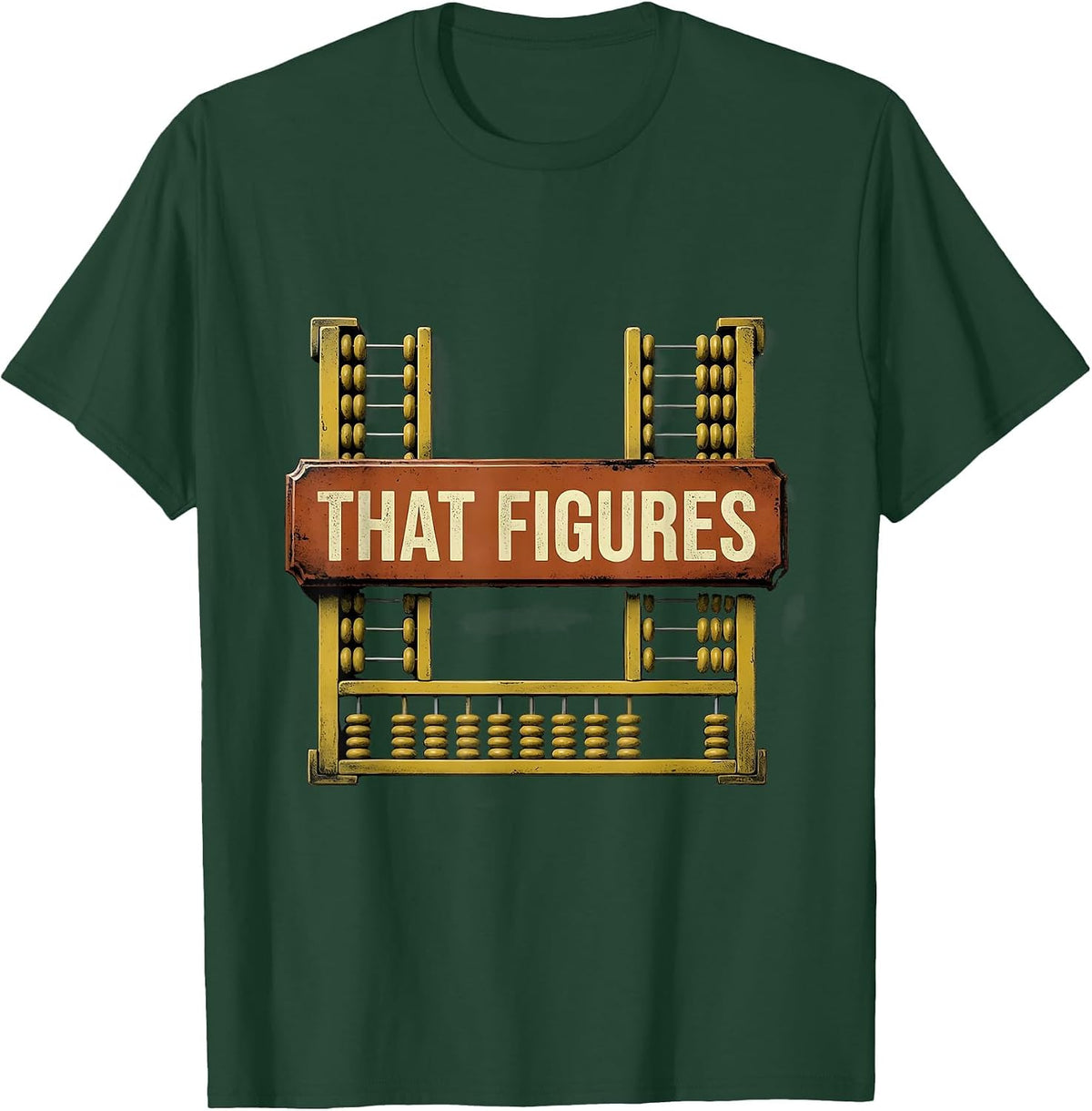 Men's That Figures Distressed Funny Math Teacher Humor T-Shirt - Dark Green