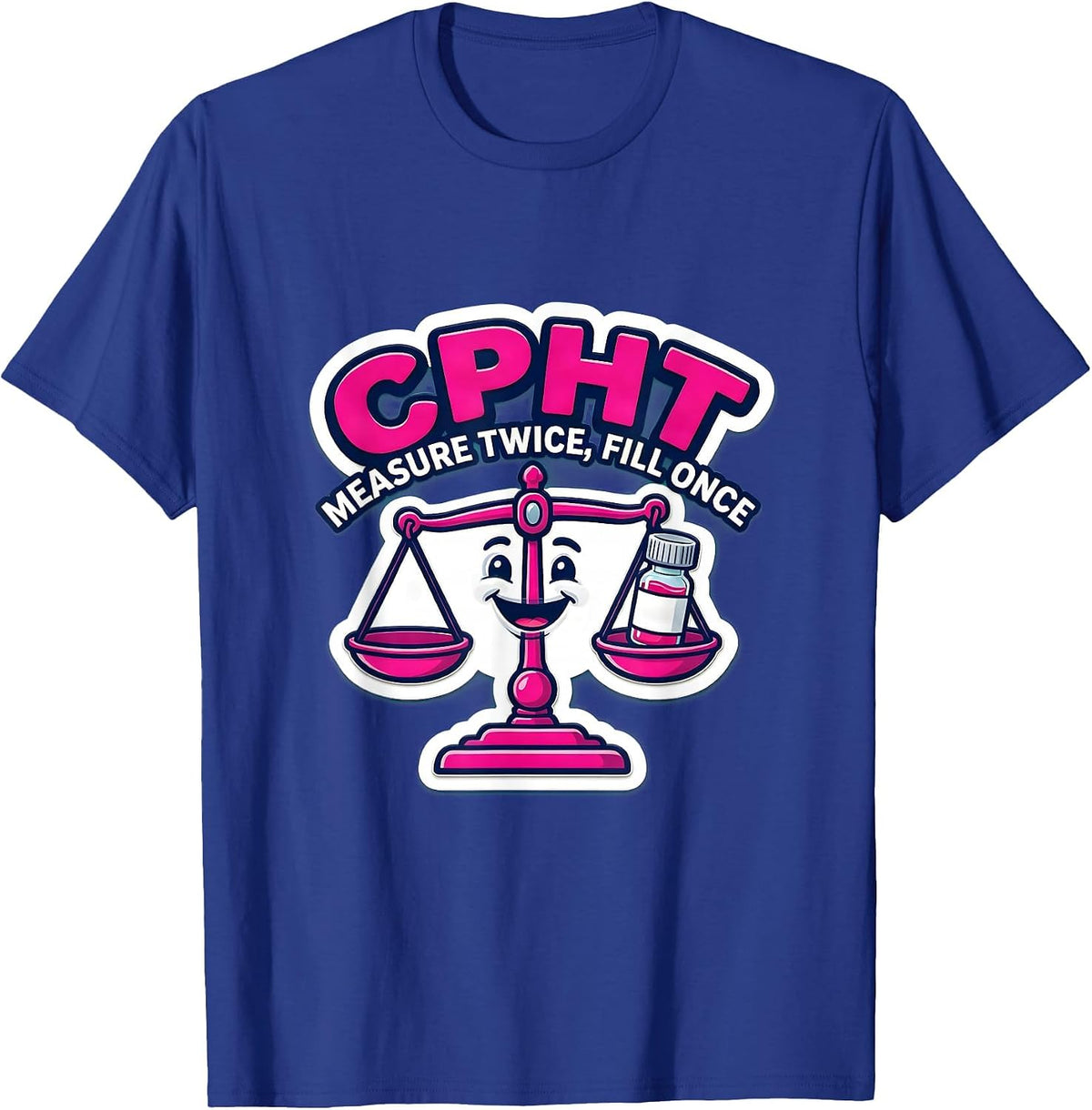 Men's CPhT Measure Twice Fill Once Cute Pharmacy Tech Humor T-Shirt - Royal Blue