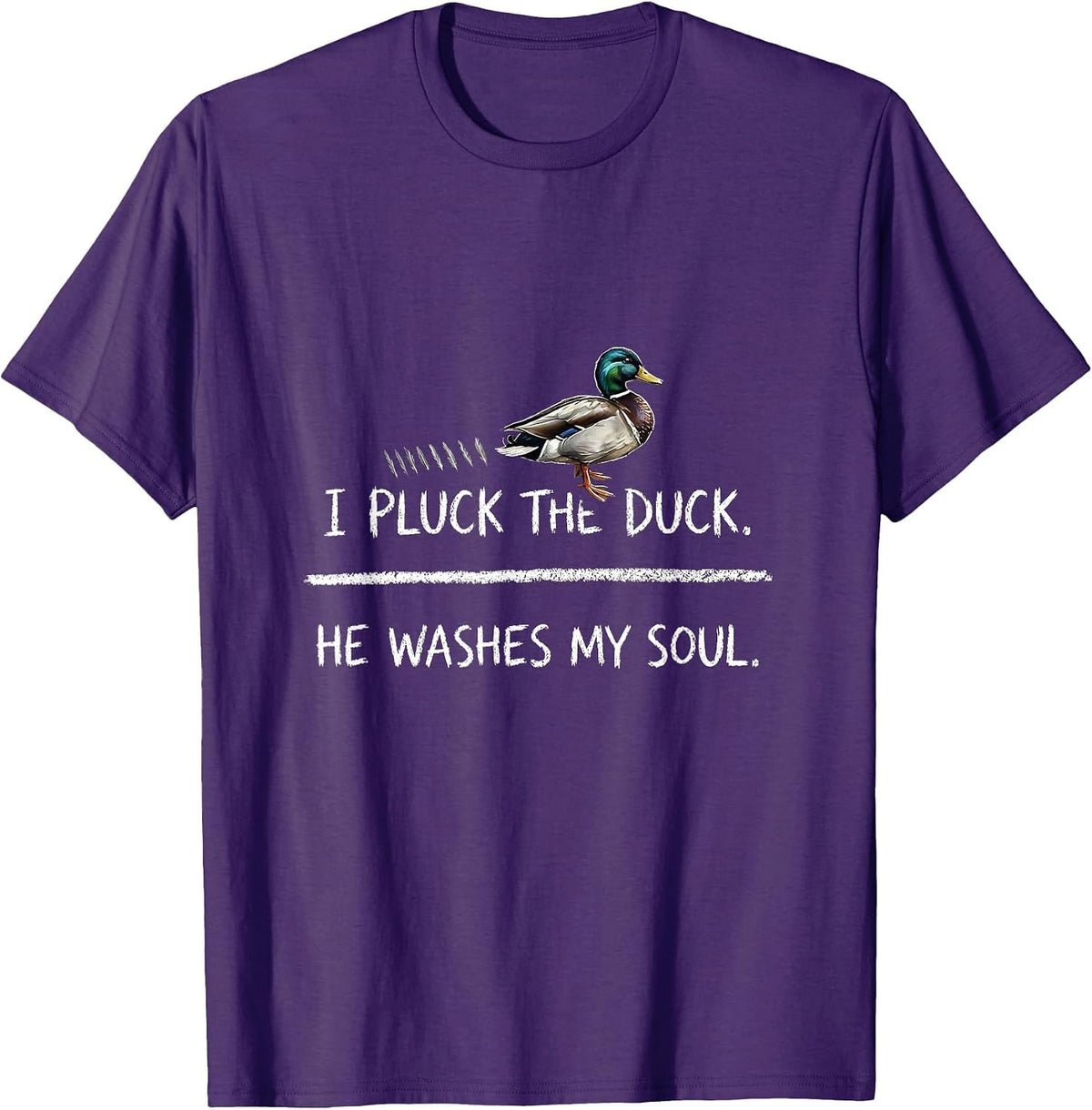 I Pluck The Duck He Washes My Soul Christian Hunting Faith T-Shirt - Purple