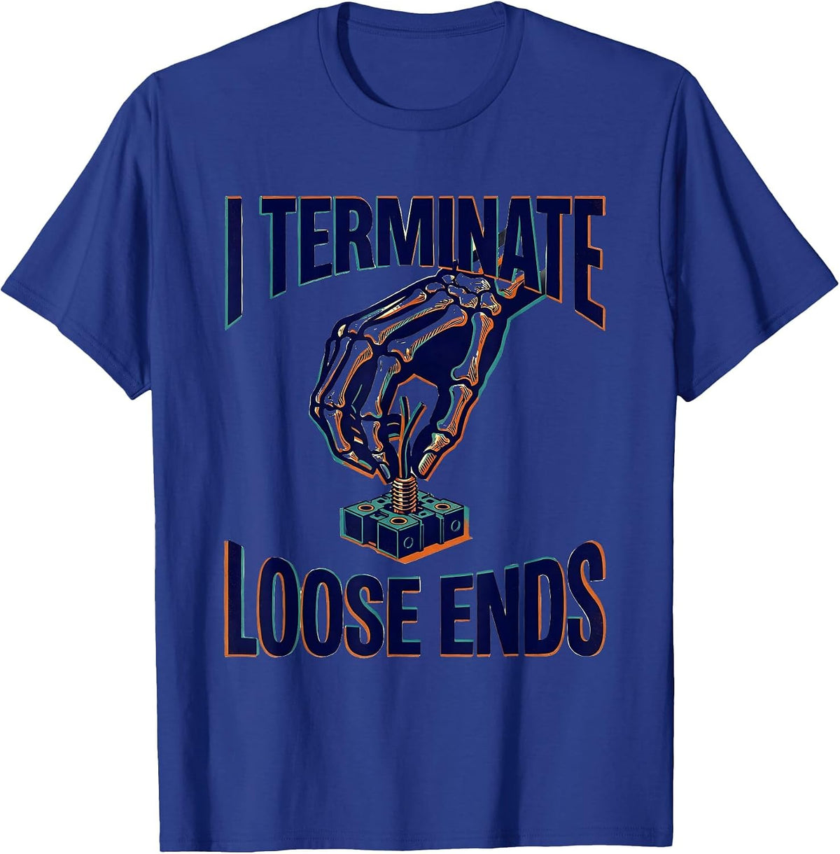 I Terminate Loose Ends Funny Electrician Skeleton Trade T-Shirt - Royal Blue