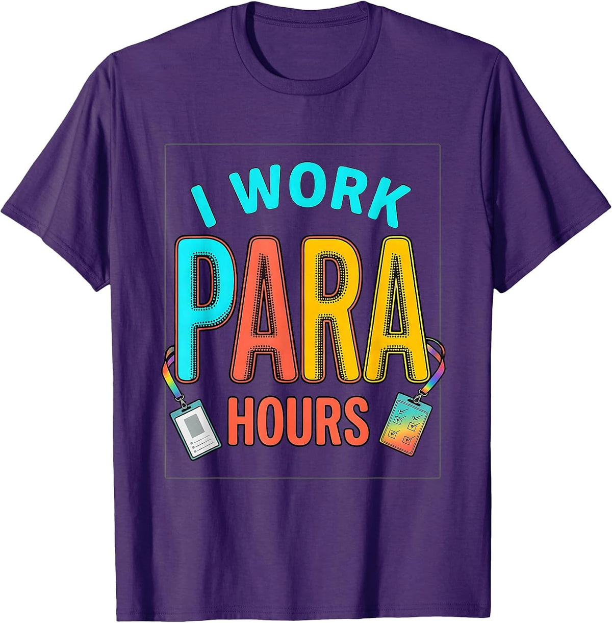 I Work Para Hours Colorful Paraprofessional Teacher T-Shirt - Purple