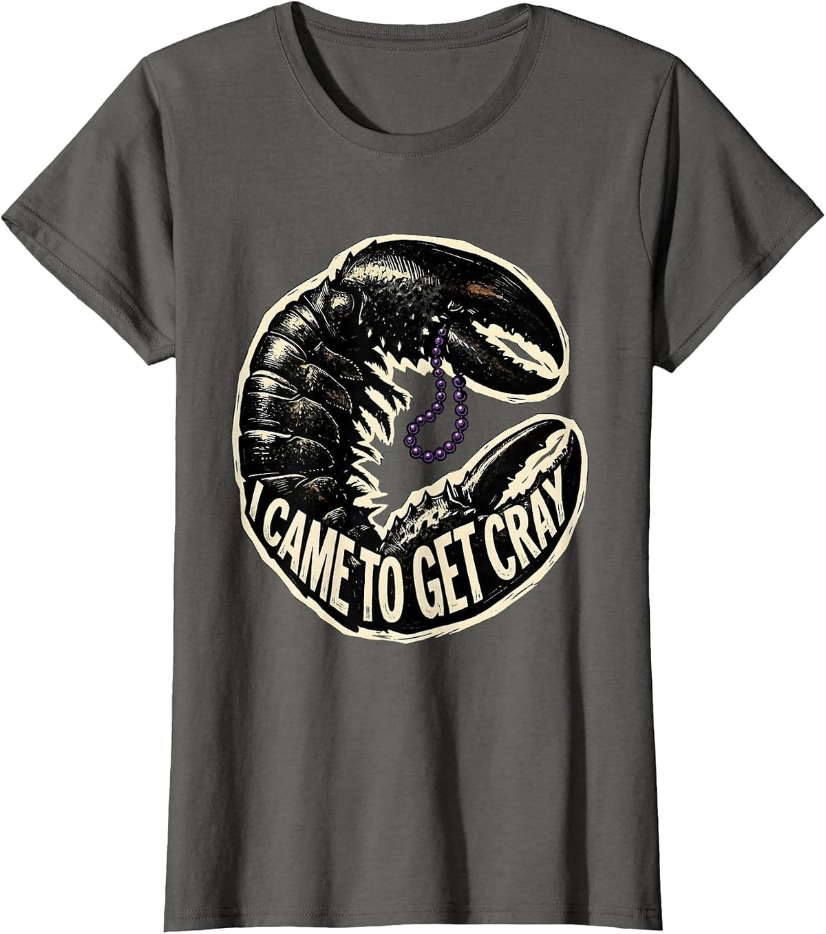 Women's I Came To Get Cray Funny Crawfish Mardi Gras Fat Tuesday T-Shirt - Asphalt Grey