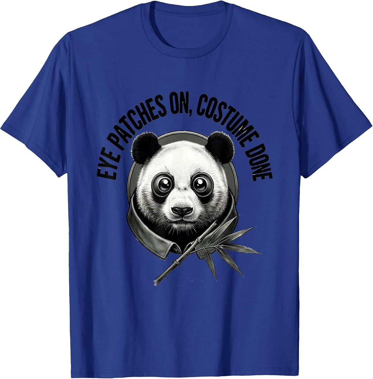 Eye Patches On, Costume Done Funny Panda Lover Halloween T-Shirt - Royal Blue