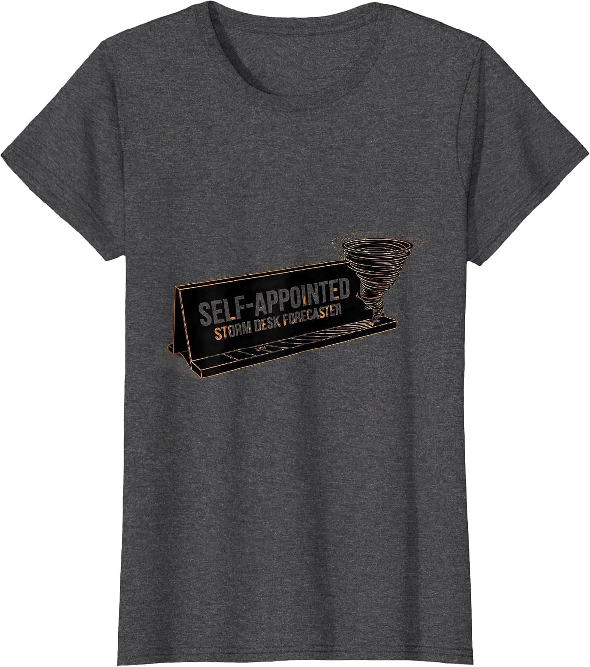 Women's Self-Appointed Storm Desk Forecaster Funny Storm Chaser T-Shirt - Dark Heather Grey