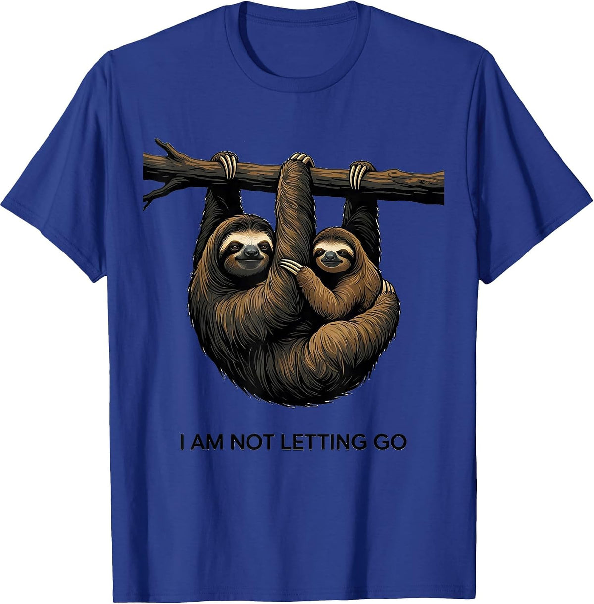 I Am Not Letting Go Funny Sloth Lover Humor Gift T-Shirt - Royal Blue