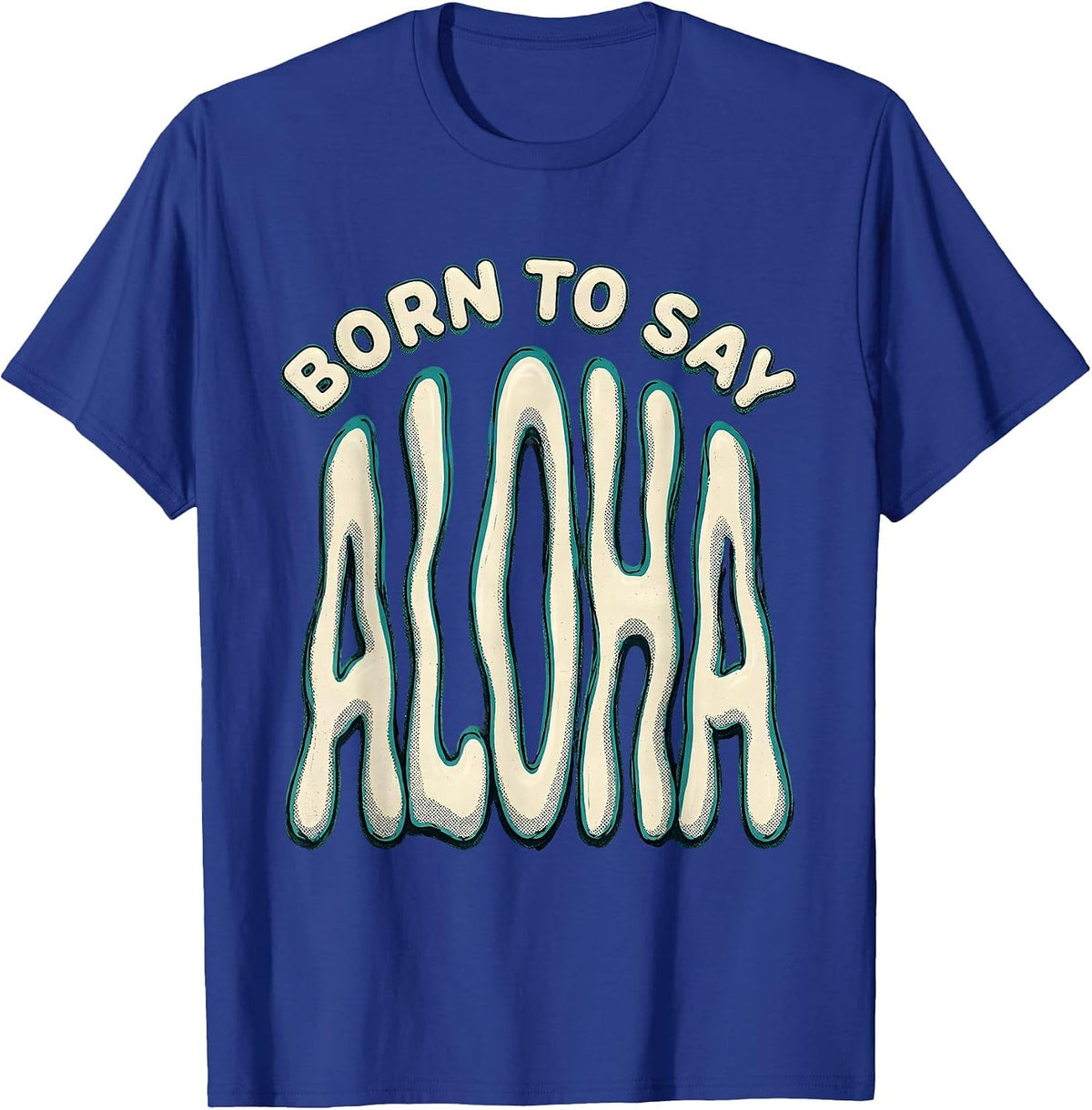 Born to Say Aloha Tropical Spirit Design T-Shirt - Royal Blue