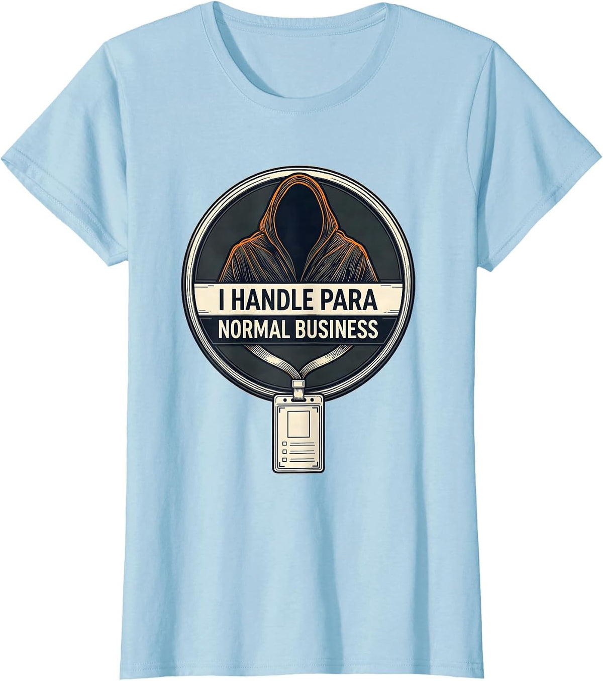 Women's I Handle Para Normal Business Funny Ghost Paraprofessional T-Shirt - Baby Blue