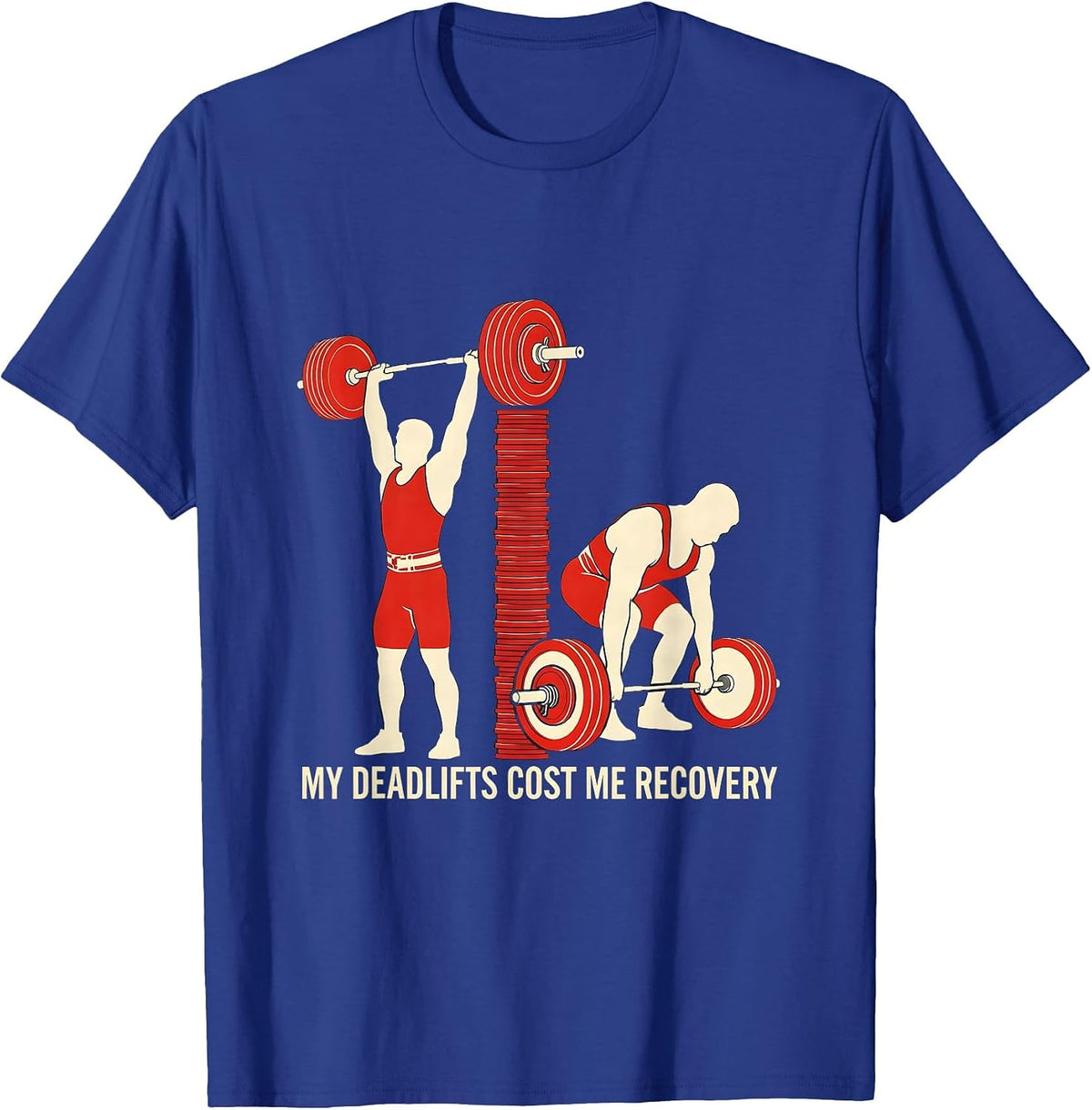 My Deadlifts Cost Me Recovery Funny Gym Workout Weightlifter T-Shirt - Royal Blue