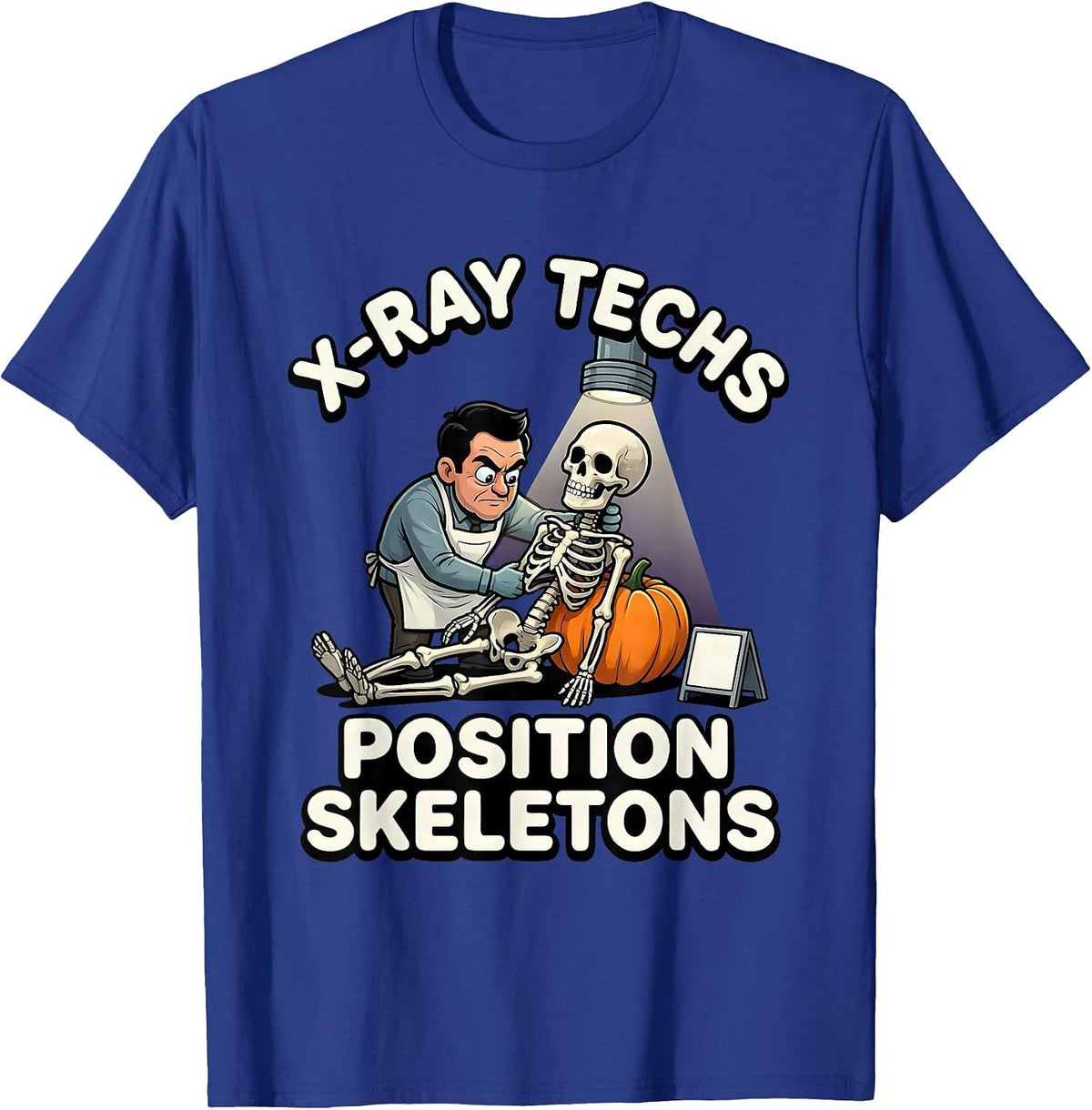 X-Ray Techs Position Skeletons Cartoon Radiology Tech T-Shirt - Royal Blue