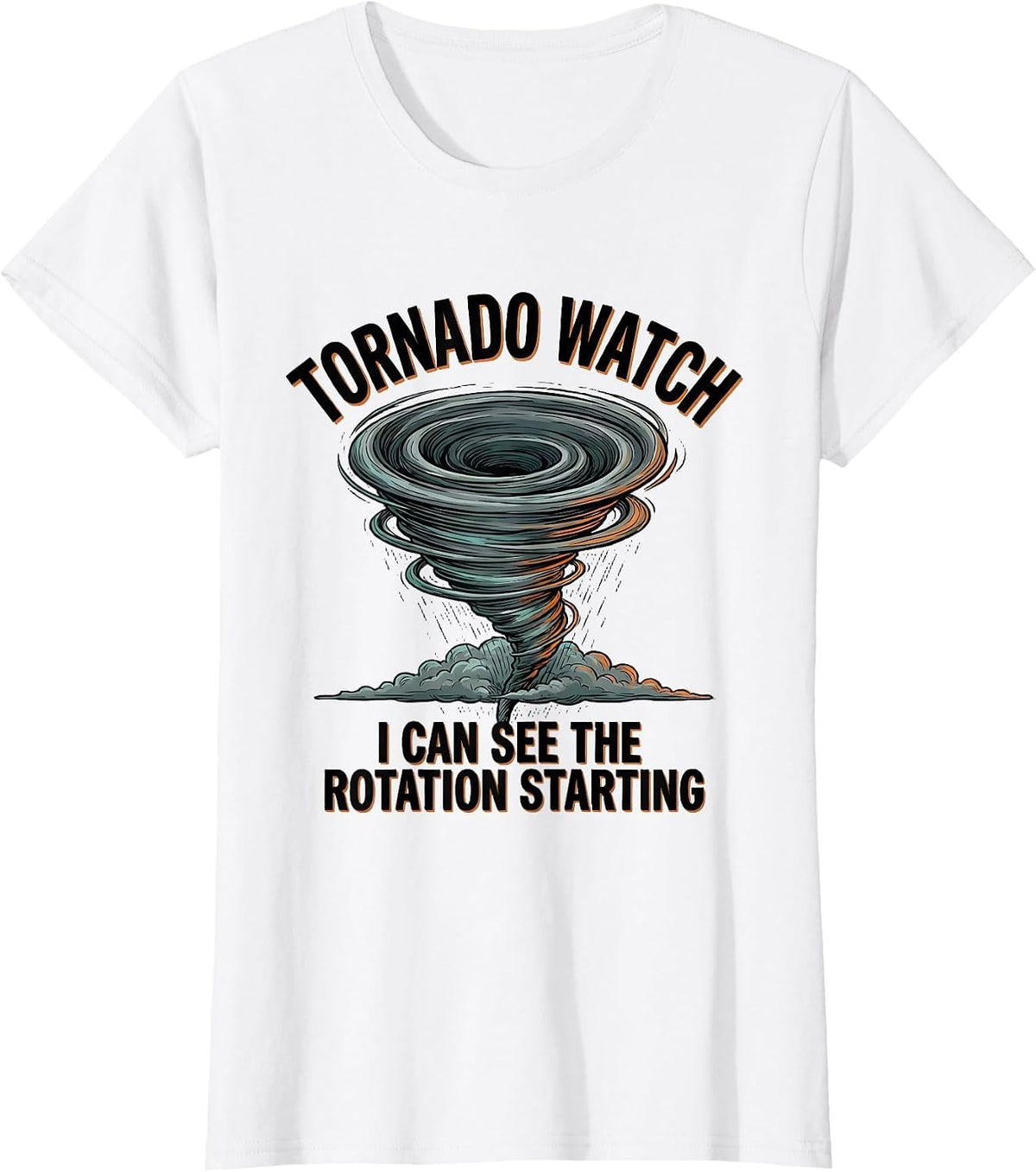 Tornado Watch: I Can See The Rotation Starting Storm Chaser T-Shirt - White