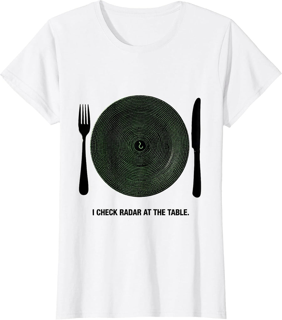 Women's I Check Radar At The Table Funny Storm Chaser Meteorology T-Shirt - White