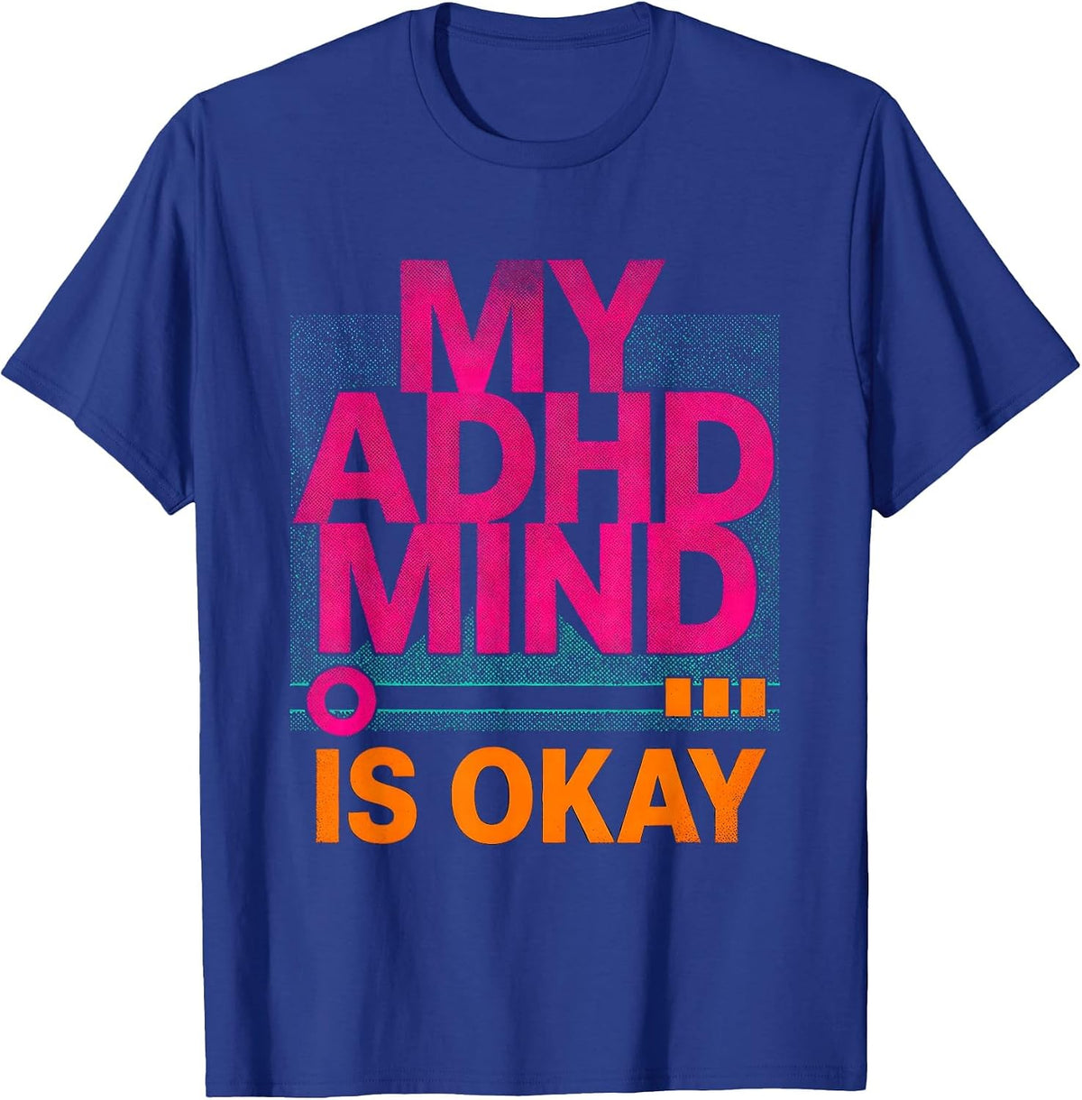 Men's My ADHD Mind Is Okay Risograph Neurodivergent Awareness T-Shirt - Royal Blue